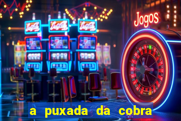 a puxada da cobra no jogo do bicho